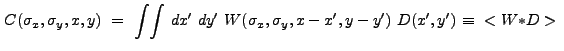 $\displaystyle C(\sigma_x,\sigma_y,x,y)~=~{\int}{\int}~dx'~dy'~W(\sigma_x,\sigma_y,x-x',y-y')~D(x',y')~{\equiv}~<W{\ast}D> .$