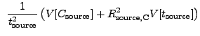 $\displaystyle ~\frac{1}{t_{\rm source}^2} \left( V[C_{\rm source}] + R_{\rm source,C}^2V[t_{\rm source}] \right)$