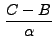 $\displaystyle \frac{C - B}{\alpha}$