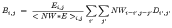 $\displaystyle B_{i,j}~=~\frac{E_{i,j}}{<NW{\ast}E>_{i,j}}\sum_{i'}\sum_{j'} NW_{i-i',j-j'} D_{i',j'}$