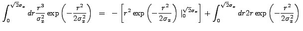 $\displaystyle \int_0^{\sqrt{2}\sigma_{x}} dr \frac{r^3}{\sigma_{x}^2} \exp\left...
...int_0^{\sqrt{2}\sigma_{x}} dr 2 r \exp\left(-\frac{r^2}{2\sigma_{x}^2}\right) .$