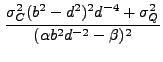 $\displaystyle \frac{\sigma_C^2 (b^2-d^2)^2 d^{-4} + \sigma_Q^2} {(\alpha b^2 d^{-2} - \beta)^2}$