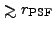 $ \ga r_{\rm PSF}$