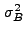 $\displaystyle \sigma_B^2$