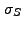 $\displaystyle \sigma_S$