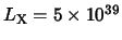 $L_{\rm X}=5\times10^{39}$