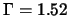 $\Gamma = 1.52$