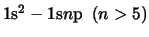 $1{\rm s}^2-1{\rm s}n{\rm p} \, ~(n > 5)$