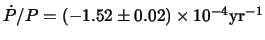 $\dot P/P =
(-1.52\pm0.02)\times10^{-4} {\rm yr}^{-1}$