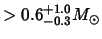$>0.6^{+1.0}_{-0.3}M_\odot$