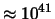 $\approx 10^{41}$