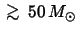 $\ifmmode {\mathbin{\lower 3pt\hbox {$\,\rlap{\raise 5pt\hbox{$\char'076$ }}\mat...
...{$\rlap{\raise 5pt\hbox{$\char'076$ }}\mathchar''7218\,$ }}}
$ }\fi50\,M_\odot$