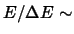 $E/\Delta E \sim$
