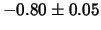 $-0.80 \pm 0.05$