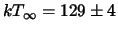 $kT_\infty =129\pm 4$