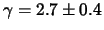 $\gamma=2.7\pm 0.4$