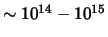 $\sim 10^{14}-10^{15}$