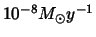 $10^{-8}M_{\odot} y^{-1}$